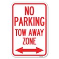Signmission No Parking Tow Away Zone with Bidirecti Heavy-Gauge Aluminum Sign, 12" x 18", A-1218-23611 A-1218-23611